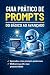 Guia Prático de Prompts – D...