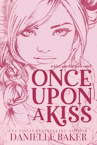 Once Upon A Kiss (Bliss Garden Girls Book 1)
