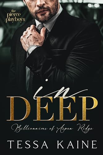 In Deep: An Enemies-to-Lovers Billionaire Workplace Romance (The Pierce Playboys Book 1) (Billionaires of Aspen Ridge)