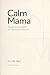 Calm Mama by Lila Hart