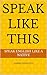 SPEAK LIKE THIS by MARABOOKSWORTH LLC