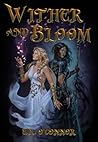Wither and Bloom by E.K. O'Connor