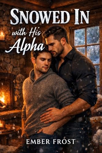 Snowed In With His Alpha: M/M Omegaverse Mpreg Romance (Omegas of Haven Ridge Book 2)