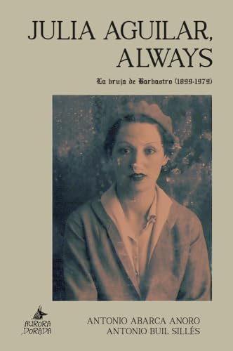 Julia Aguilar, Always: La bruja de Barbastro (1899-1979)