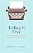 Telling It True: How to Write Nonfiction Kids (and Teens) Want to Read (Reimagine Your Writing)