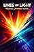 Lines of Light: Volume I: C...