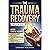 The Trauma Recovery Workboo...