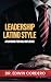 Leadership Latino Style: A ...