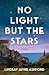 No Light but the Stars: A Novel