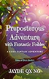 A Preposterous Adventure with Fantastic Foibles