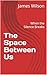 The Space Between Us: When the Silence Breaks