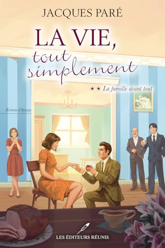 La famille avant tout: La vie, tout simplement (French Edition)