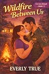 Wildfire Between Us: A Forced Proximity Small‑Town Romance (Curves Ahead (Short Romances of Coral Bay) Book 11)