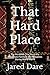 That Hard Place by Jared Dare