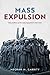 Mass Expulsion: The Politics of Forced Population Removal (Bridging the Gap)