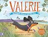 Valerie: Australia's Bravest Sausage Dog: Inspired by the amazing true story of the tiny dog who captured the heart of a nation