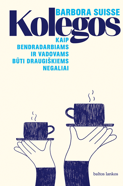 Kolegos. Kaip bendradarbiams ir vadovams būti draugiškiems negaliai
