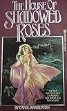 The House of Shadowed Roses by Carol Warburton