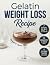 Gelatin Weight Loss Recipe by Daniel C. Reed