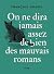 ON NE DIRA JAMAIS ASSEZ DE BIEN DES MAUVAIS ROMANS