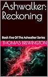 Ashwalker: Reckoning: Book Five Of The Ashwalker Series