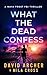 What the Dead Confess by David Archer What the Dead Confess by David Archer