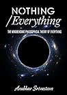 Nothing/Everything: The Mindbending Philosophical Theory of Everything