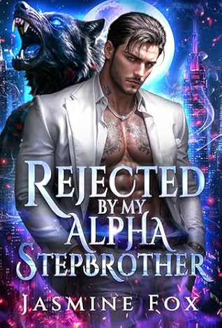 Rejected by My Alpha Stepbrother: A Forbidden Rejected Mate Secret Baby Billionaire Werewolf Romance (Whispers of the Pack Book 1)