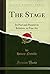 The Stage: Its Past and Present in Relation, to Fine Art (Classic Reprint)