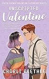 Unscripted Valentine: A Forced Proximity Small-Town Romcom Book cover for Unscripted Valentine: A Forced Proximity Small-Town Romcom