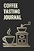 COFFEE TASTING JOURNAL by D. Prior