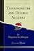 Trigonometry and Double Algebra (Classic Reprint)