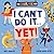 I Can't Do It... Yet!: A growth mindset picture book for children (The Courage Club)