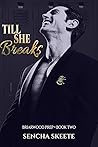 Till She Breaks: ...