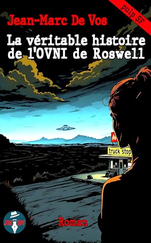 La véritable histoire de l'OVNI de Roswell (French Edition)