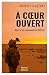 À cœur ouvert: Récit d'un commando du CPA 10 (French Edition)