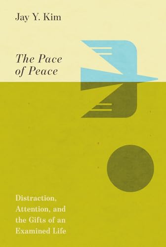 The Pace of Peace: Distraction, Attention, and the Gifts of an Examined Life (Hardcover)