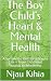 The Boy Child's Heart & Mental Health : A Sorrow too Vast for a Fragile Life — From Childhood Wounds to Wholeness