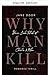 WHY MEN KILL
