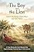 The Boy and the Lion: A Tru...