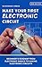 Make Your First Electronic ...