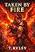Taken By Fire: A Dark Monst...