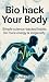 Bio hack Your Body by Amitaabh Rajput