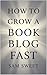 How to Grow a Book Blog Fast