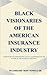 BLACK VISIONARIES OF THE AMERICAN INSURANCE by Jarrard Powell