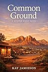 Common Ground: A Quiet Novel About Place, Change, and Choosing What Matters Common Ground: A Quiet Novel About Place, Change, and Choosing What Matters