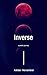 Inverse: A Poetic Journey