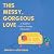 This Messy, Gorgeous Love: A Buddhist Guide to Lasting Partnership