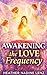 Awakening the Love Frequenc...