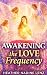 Awakening the Love Frequency by Heather Lenz